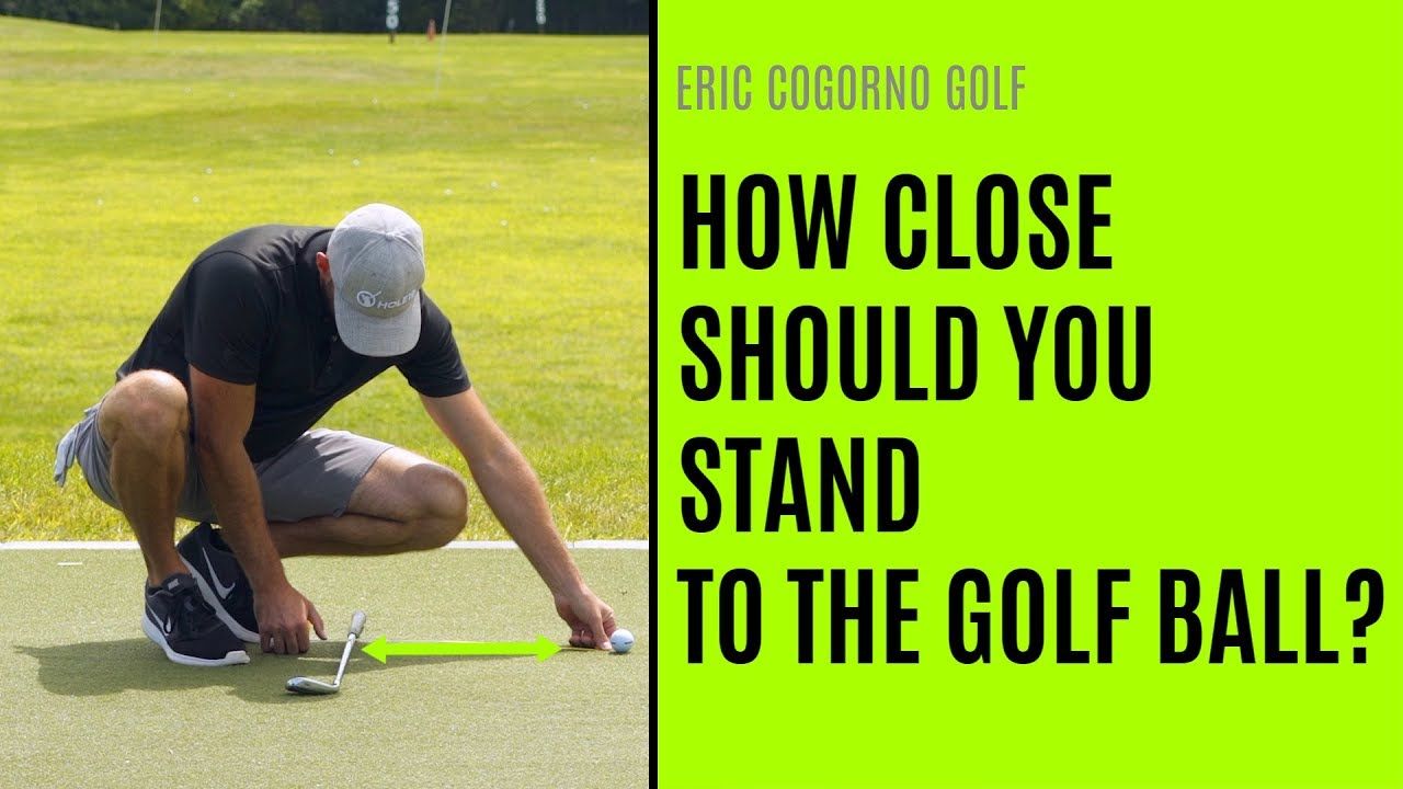 How Close Should You Stand to the Golf Ball?